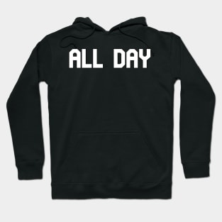 All Day! Hoodie